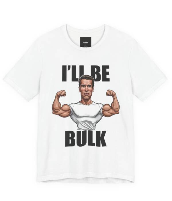 Ill Be Bulk: Funny Gym Terminator Tee